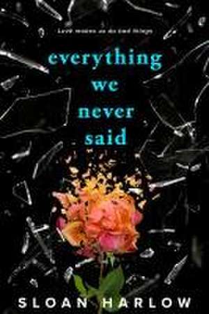 Everything We Never Said de Sloan Harlow