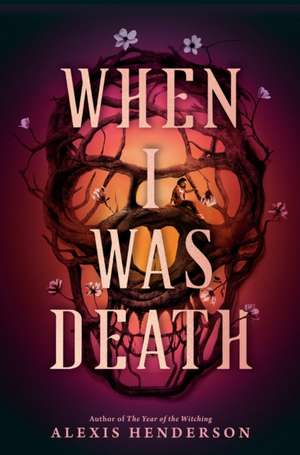 When I Was Death de Alexis Henderson