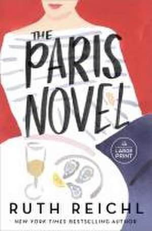 The Paris Novel de Ruth Reichl