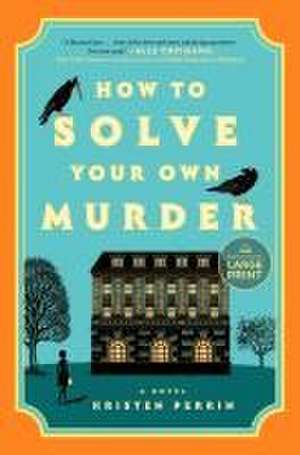 How to Solve Your Own Murder de Kristen Perrin