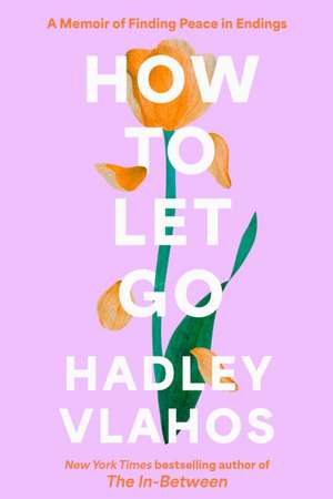 How to Let Go de Hadley Vlahos