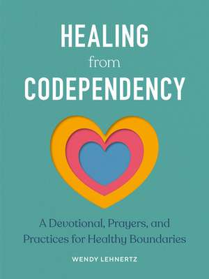 Healing from Codependency de Wendy Lehnertz