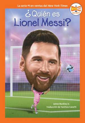 ¿Quién es Lionel Messi? (Who Is Lionel Messi? Spanish Edition) de James Buckley