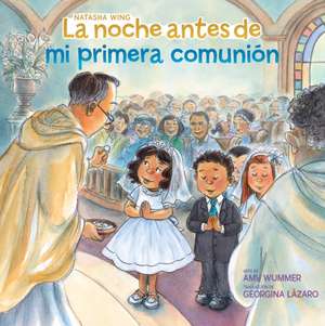 La Noche Antes de Mi Primera Comunión (the Night Before My First Communion Spanish Edition) de Natasha Wing