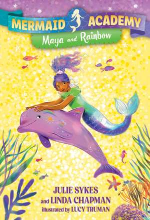 Mermaid Academy #3: Maya and Rainbow de Julie Sykes