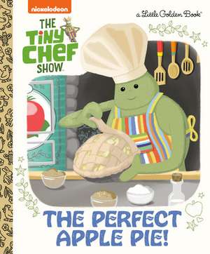 The Perfect Apple Pie! (the Tiny Chef Show) de Susana Illera Martínez