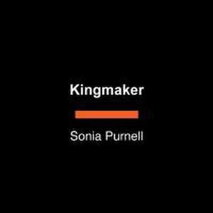 Kingmaker de Sonia Purnell