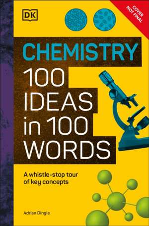 Chemistry 100 Ideas in 100 Words de Dk