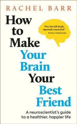 How to Make Your Brain Your Best Friend de Rachel Barr