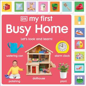 My First Busy Home: Let's Look and Learn! de Dk