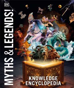 Knowledge Encyclopedia Myths and Legends de Dk