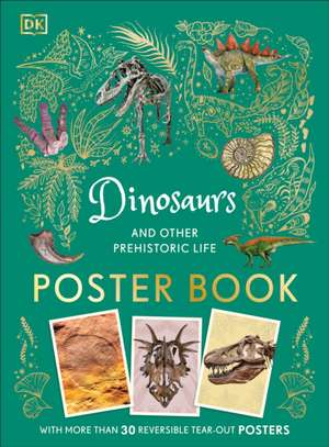 Dinosaurs and Other Prehistoric Life Poster Book de Dk