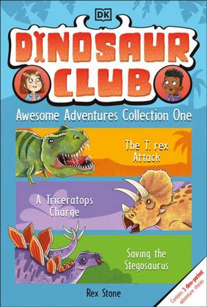 Dinosaur Club: Adventures in Dino World de Rex Stone