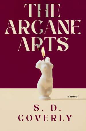 The Arcane Arts de S D Coverly