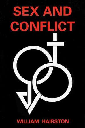 Sex and Conflict de William Hairston