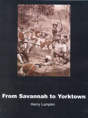 From Savannah to Yorktown de Henry Lumpkin