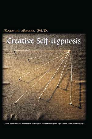 Creative Self-Hypnosis de Roger A. Straus