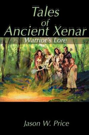 Tales of Ancient Xenar de Jason W. Price