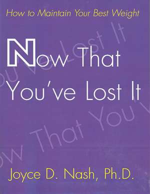 Now That You've Lost It de Joyce D. Nash