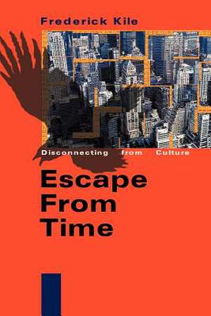 Escape from Time de Frederick Kile