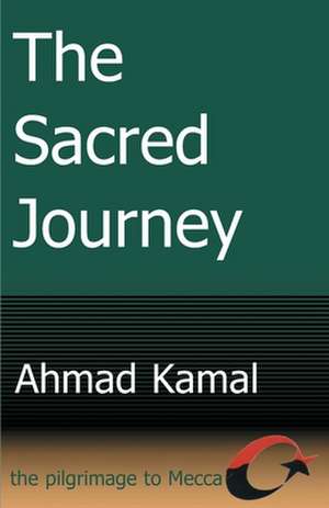 The Sacred Journey de Ahmad Kamal