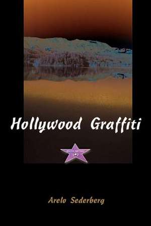 Hollywood Graffiti de Arelo C. Sederberg