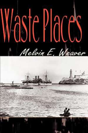 Waste Places de Melvin E. Weaver