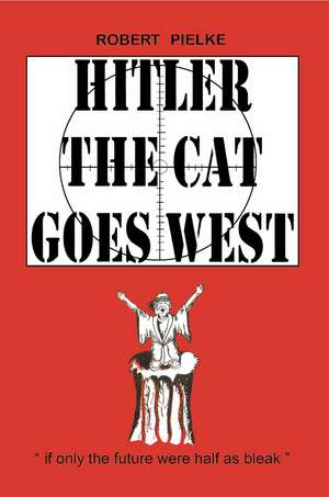 Hitler the Cat Goes West de Robert G. Pielke