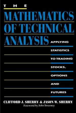 The Mathematics of Technical Analysis de Clifford J. Sherry