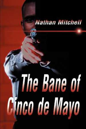 The Bane of Cinco de Mayo de Nathan S. Mitchell