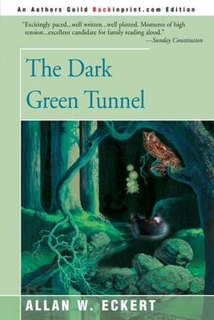 The Dark Green Tunnel de Allan W. Eckert