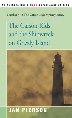 The Carson Kids and the Shipwreck on Grizzly Island de Jan Pierson