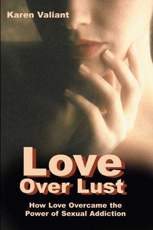 Love Over Lust de Karen Valiant