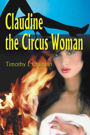 Claudine the Circus Woman de Timothy J. Quinlan