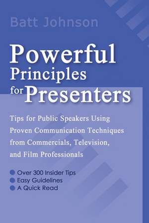 Powerful Principles for Presenters de Batt Johnson