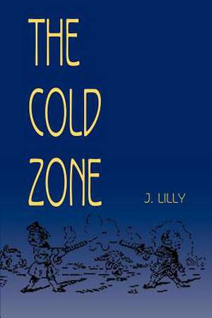 The Cold Zone de J. Lilly