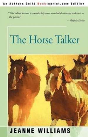 The Horse Talker de Jeanne Williams