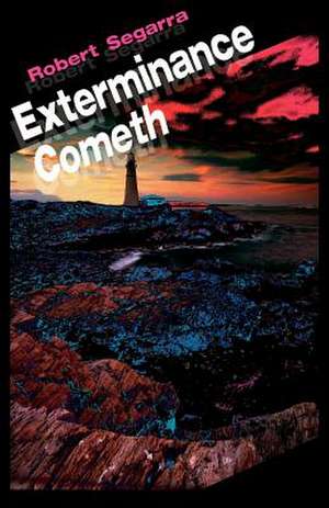 Exterminance Cometh de Robert Segarra