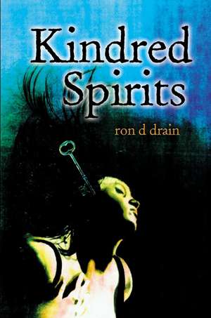 Kindred Spirits de Ron D. Drain