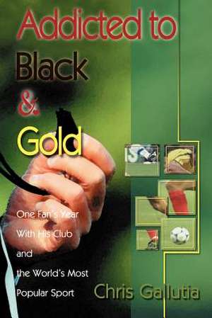 Addicted to Black & Gold de Chris Gallutia