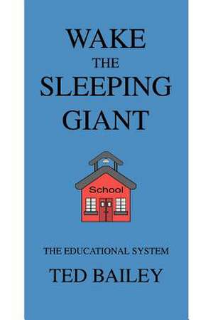 Wake the Sleeping Giant de Theodore A. Bailey