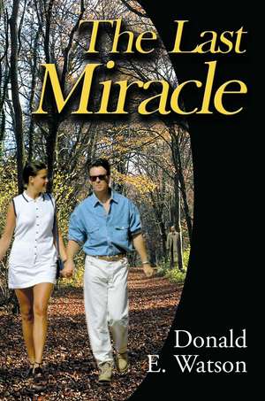 The Last Miracle de Donald E. Watson