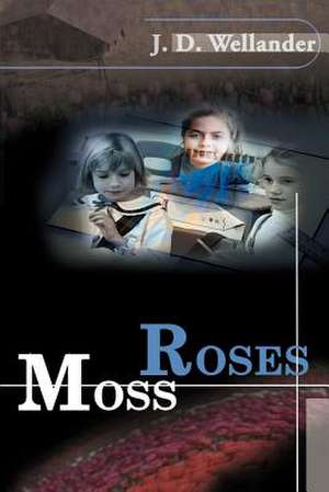 Moss Roses de J. D. Wellander