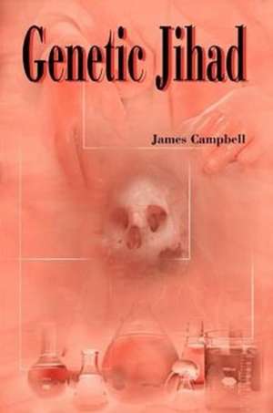 Genetic Jihad de James Campbell