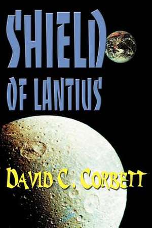 Shield of Lantius de David C. Corbett