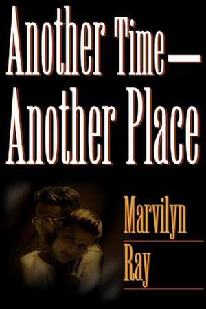 Another Time--Another Place de Marvilyn Ray