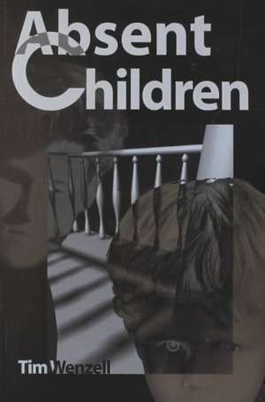 Absent Children de Tim Wenzell