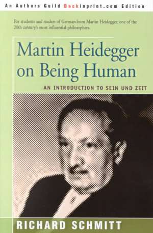 Martin Heidegger on Being Human de Richard Schmitt