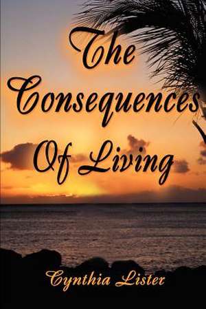 The Consequences of Living de Cynthia-Ann Lister