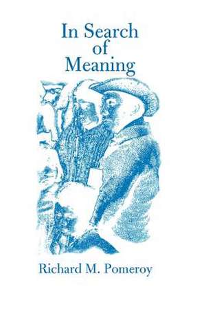 In Search of Meaning de Richard M. Pomeroy